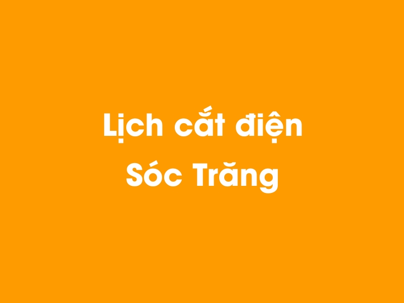 Lịch cúp điện Sóc Trăng hôm nay 12/05/2025