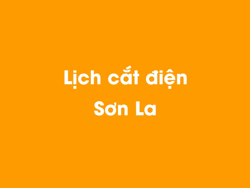 Lịch cúp điện Sơn La hôm nay 12/05/2025