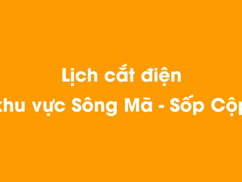 Lịch cúp điện khu vực Sông Mã - Sốp Cộp hôm nay 14/05/2025