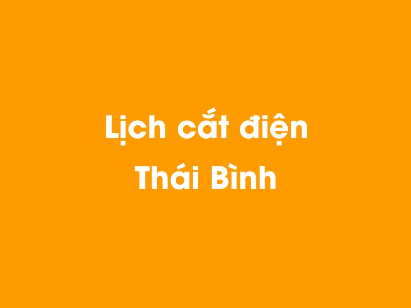 Lịch cúp điện Thái Bình hôm nay 12/05/2025