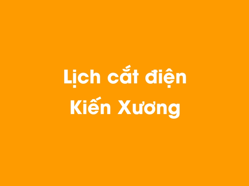 Lịch cúp điện Kiến Xương hôm nay 14/05/2025