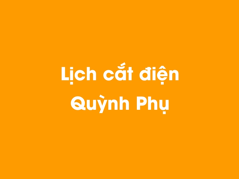Lịch cúp điện Quỳnh Phụ hôm nay 14/05/2025