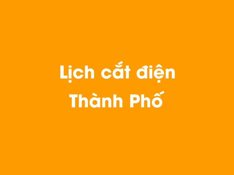 Lịch cúp điện Thành Phố hôm nay 14/05/2025