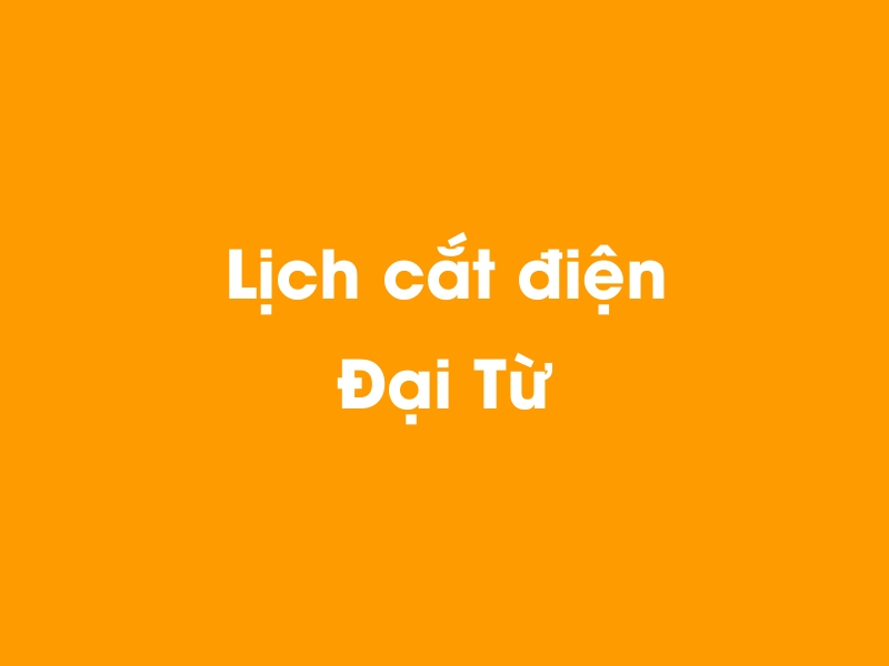 Lịch cúp điện Đại Từ hôm nay 14/05/2025