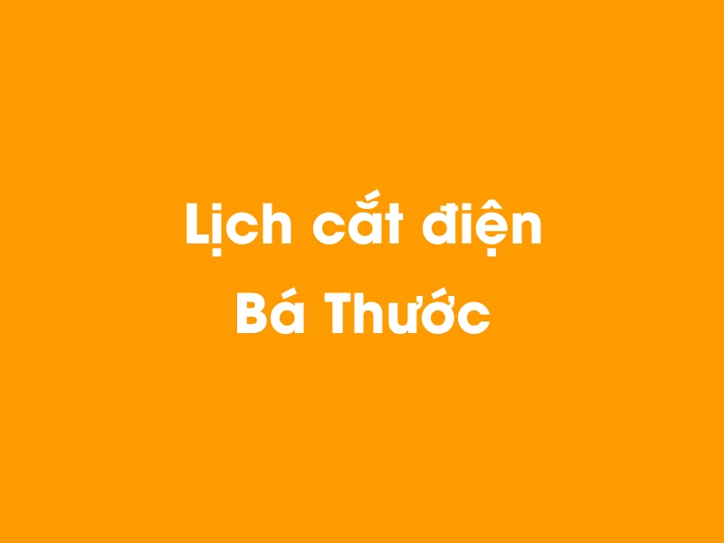 Lịch cúp điện Bá Thước hôm nay 14/05/2025