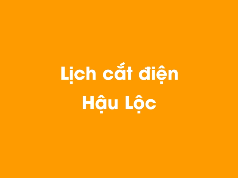 Lịch cúp điện Hậu Lộc hôm nay 14/05/2025