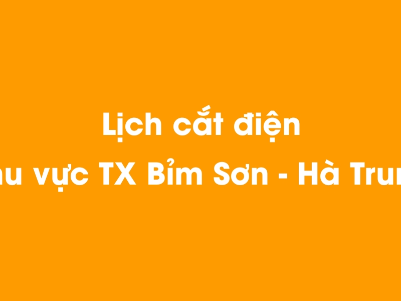 Lịch cúp điện khu vực TX Bỉm Sơn - Hà Trung hôm nay 14/05/2025