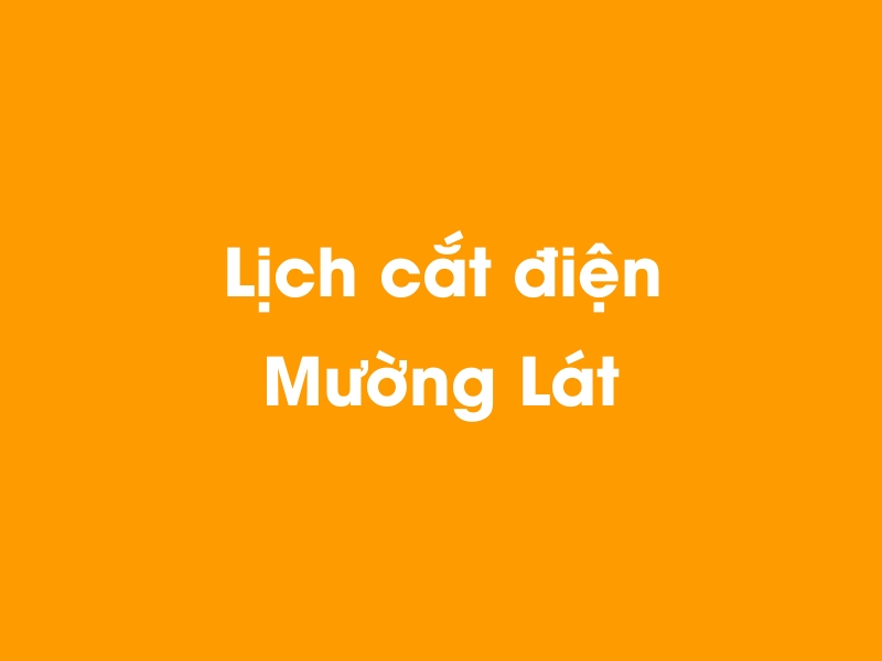 Lịch cúp điện Mường Lát hôm nay 14/05/2025