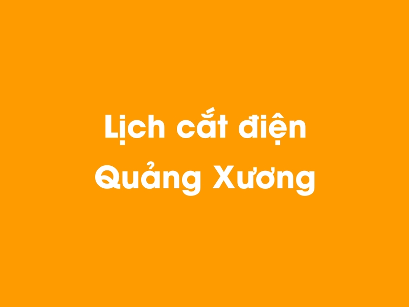 Lịch cúp điện Quảng Xương hôm nay 14/05/2025