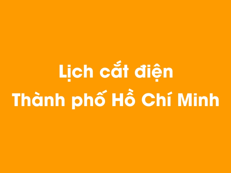 Lịch cúp điện Thành phố Hồ Chí Minh hôm nay 12/05/2025