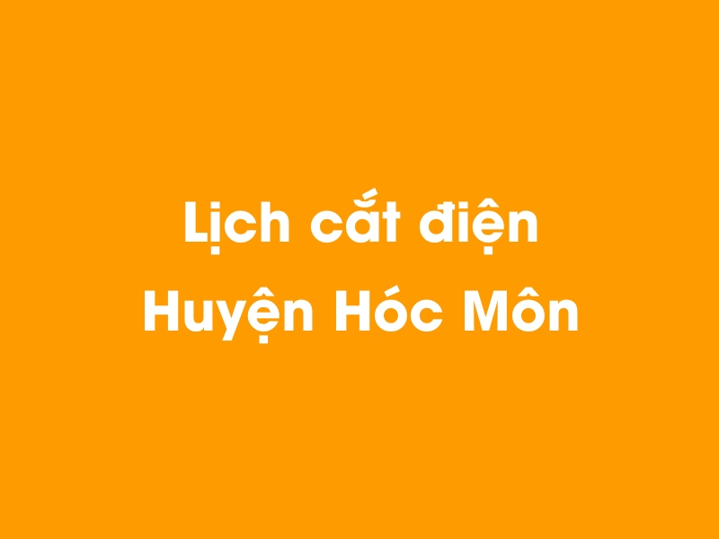 Lịch cúp điện Huyện Hóc Môn hôm nay 14/05/2025