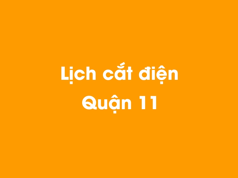 Lịch cúp điện Quận 11 hôm nay 14/05/2025