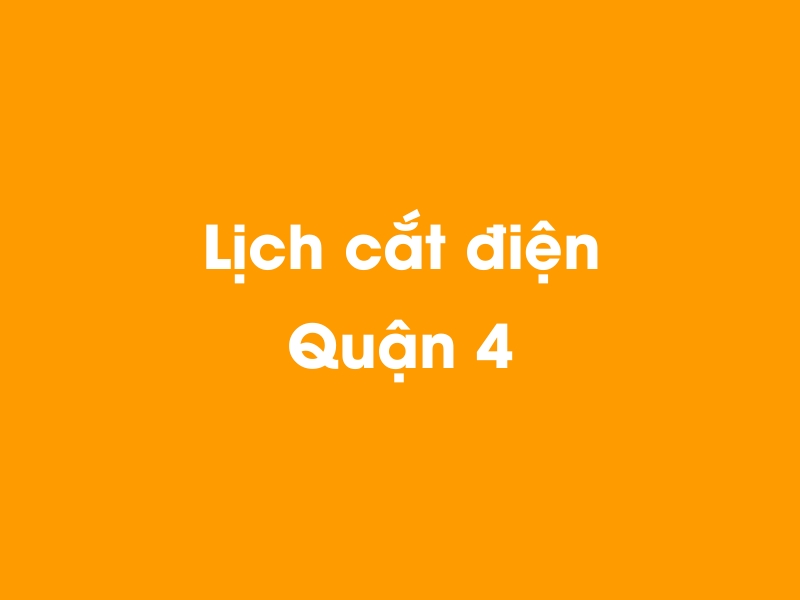 Lịch cúp điện Quận 4 hôm nay 14/05/2025
