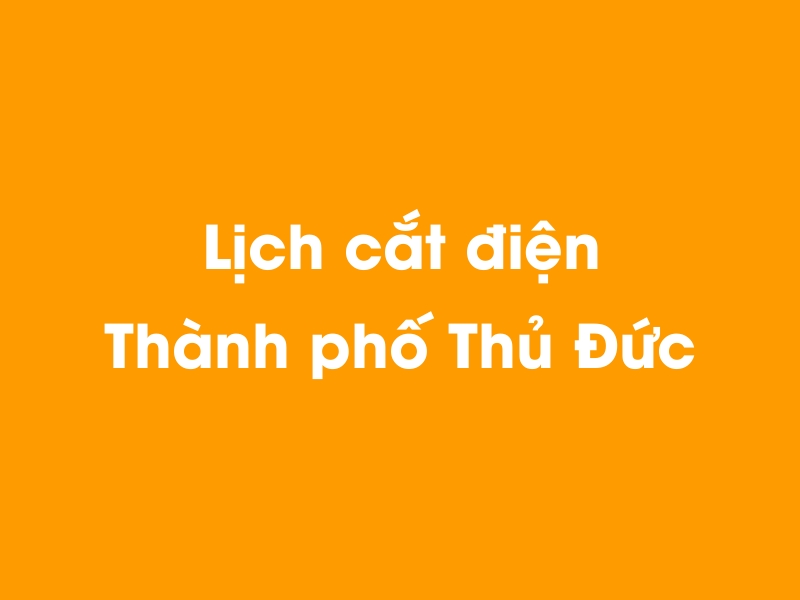Lịch cúp điện Thành phố Thủ Đức hôm nay 14/05/2025