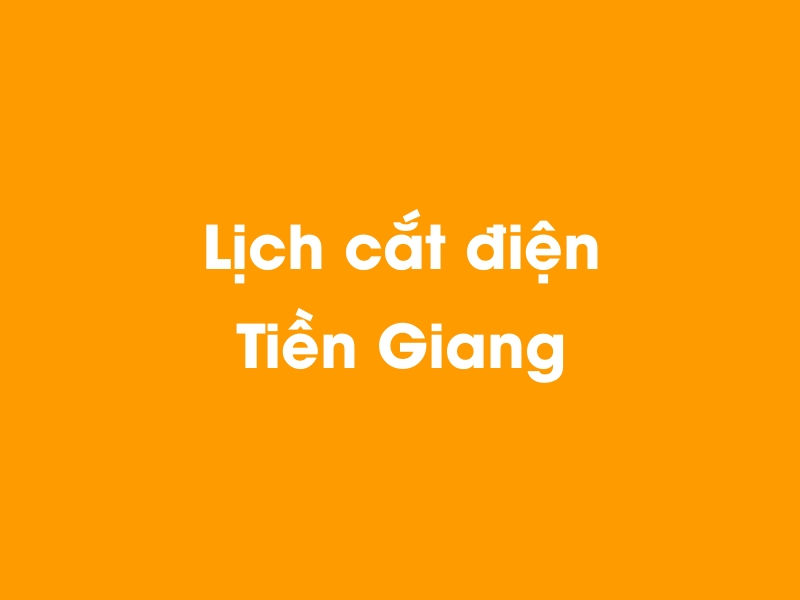Lịch cúp điện Tiền Giang hôm nay 12/05/2025