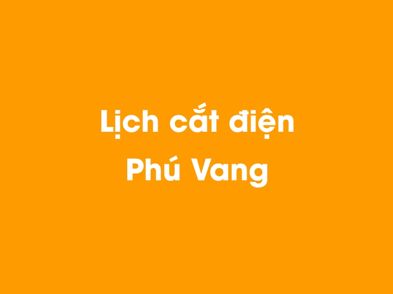 Lịch cúp điện Phú Vang hôm nay 05/04/2026