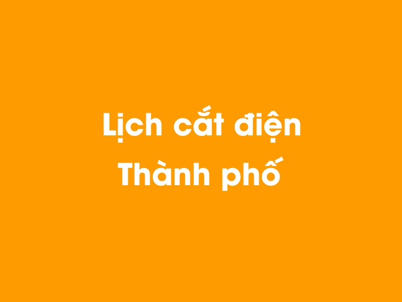 Lịch cúp điện Thành phố hôm nay 14/05/2025