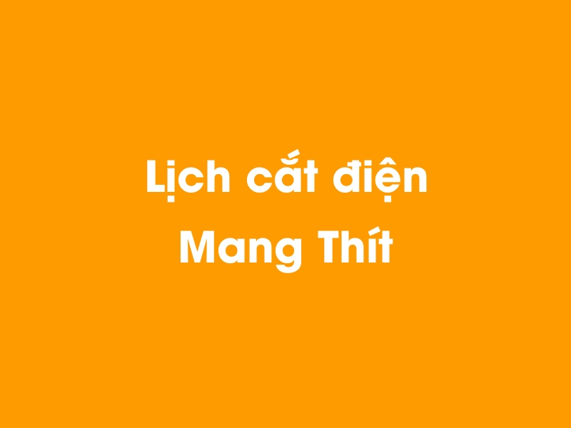 Lịch cúp điện Mang Thít hôm nay 14/05/2025